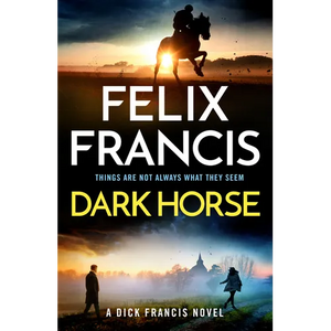 Dark Horse: A Dick Francis Novel - Hardcover