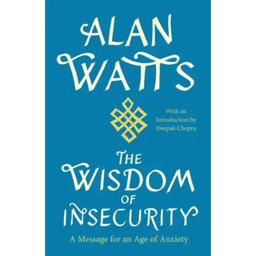 The Wisdom of Insecurity: A Message for an Age of Anxiety - Paperback