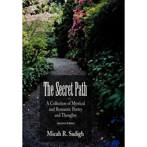 The Secret Path: A Collection of Mystical and Romantic Poetry and Thoughts - Hardcover