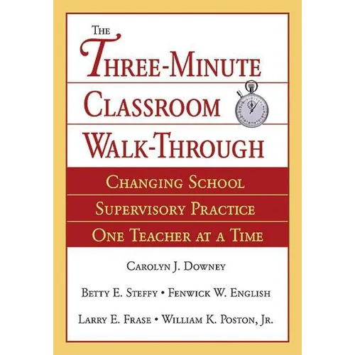 Three-Minute Classroom Walk-Through: Changing School Supervisory Practice One Teacher at a Time - Paperback