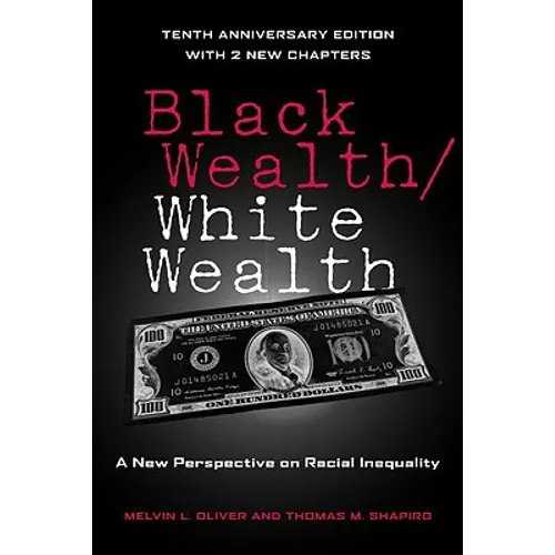 Black Wealth / White Wealth: A New Perspective on Racial Inequality - Paperback