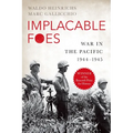Implacable Foes: War in the Pacific, 1944-1945
