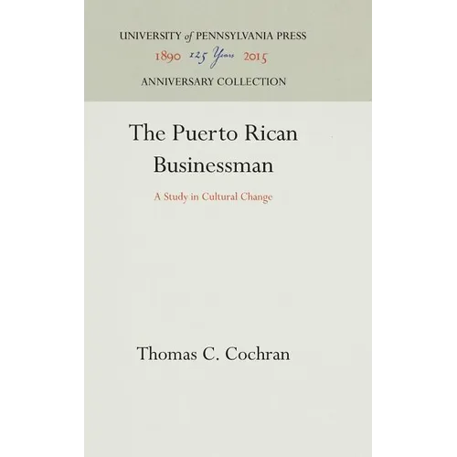 The Puerto Rican Businessman: A Study in Cultural Change - Hardcover