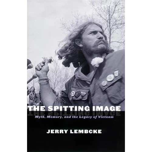 The Spitting Image: Myth, Memory, and the Legacy of Vietnam - Paperback