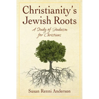 Christianity's Jewish Roots: A Study of Judaism for Christians