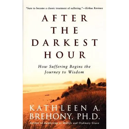 After the Darkest Hour: How Suffering Begins the Journey to Wisdom - Paperback