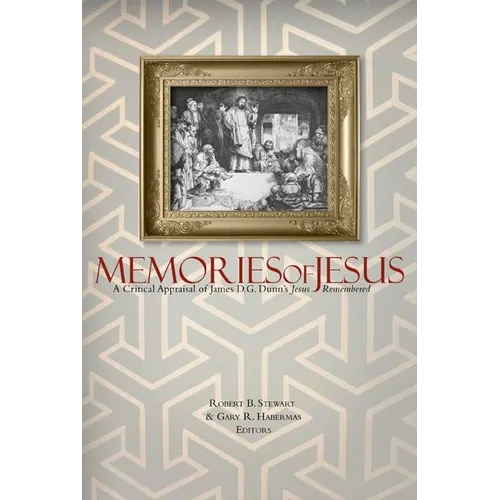 Memories of Jesus: A Critical Appraisal of James D. G. Dunn's Jesus Remembered - Paperback