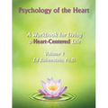 Psychology of The Heart: A Workbook for Living A Heart-Centered Life