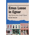 Emus Loose in Egnar: Big Stories from Small Towns