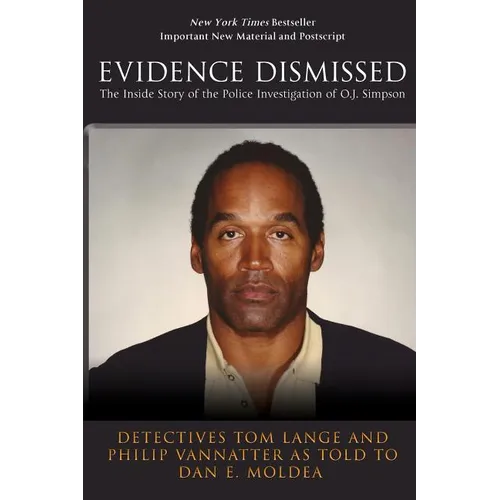 Evidence Dismissed: The Inside Story of the Police Investigation of O.J. Simpson