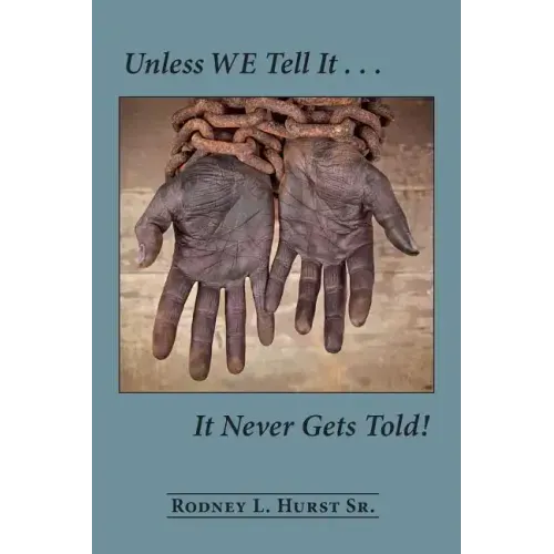 Unless WE Tell It . . . It Never Gets Told! - Paperback