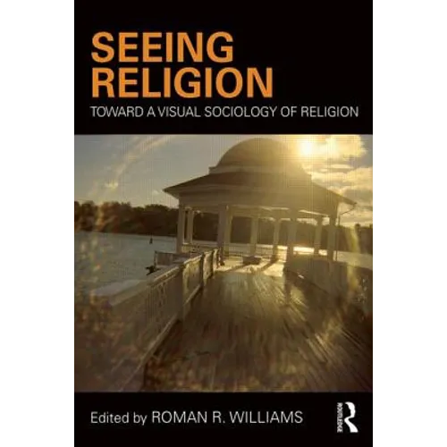 Seeing Religion: Toward a Visual Sociology of Religion