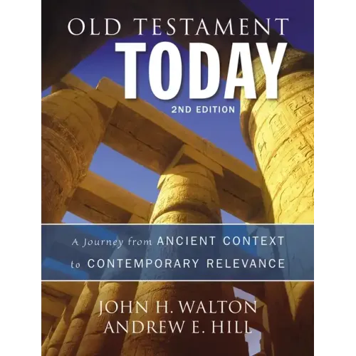 Old Testament Today: A Journey from Ancient Context to Contemporary Relevance - Hardcover