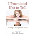 I Promised Not to Tell: Raising a transgender child