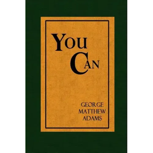 You Can - A Collection of Brief Talks on the most Important Topic in the World - Your Success - Paperback