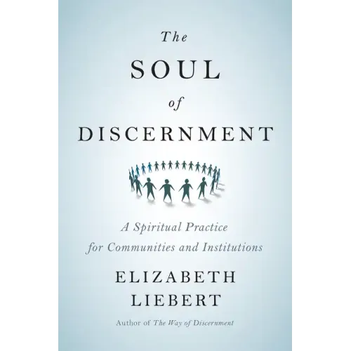 The Soul of Discernment: A Spiritual Practice for Communities and Institutions - Paperback