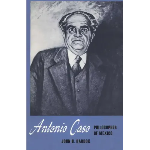 Antonio Caso: Philosopher of Mexico - Paperback
