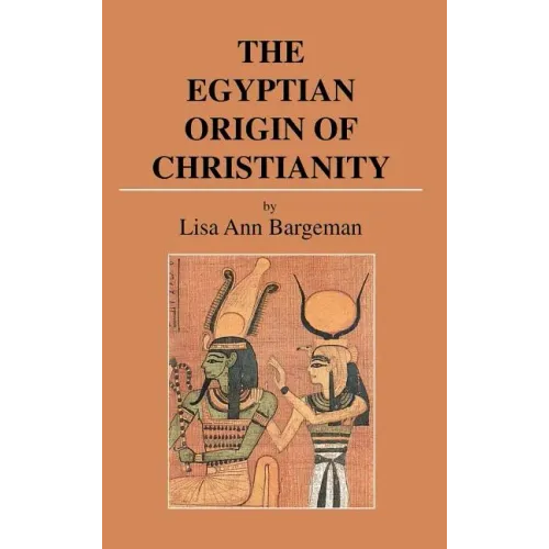 The Egyptian Origin of Christianity - Hardcover