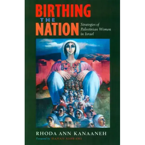 Birthing the Nation: Strategies of Palestinian Women in Israel - Paperback