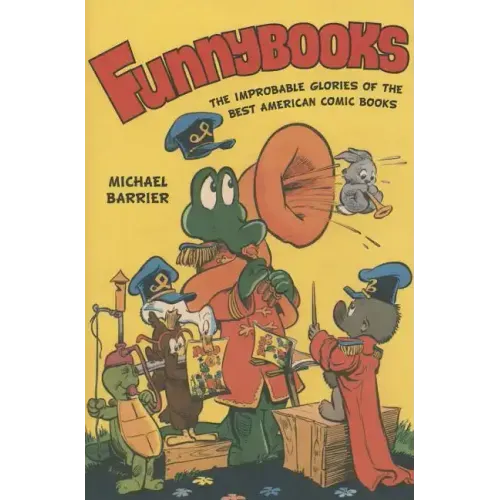 Funnybooks: The Improbable Glories of the Best American Comic Books - Paperback