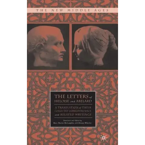 The Letters of Heloise and Abelard: A Translation of Their Collected Correspondence and Related Writings - Hardcover