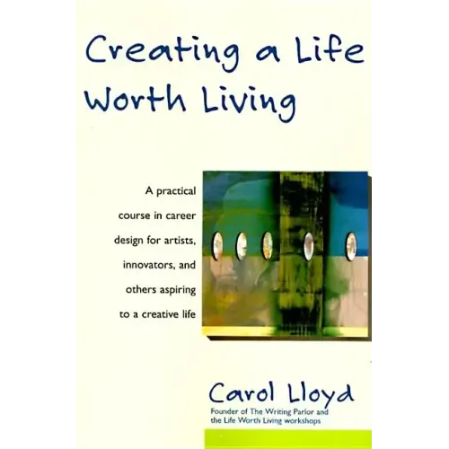 Creating a Life Worth Living - Paperback