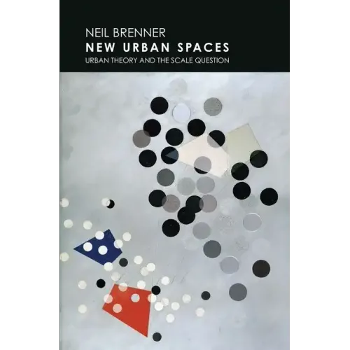 New Urban Spaces: Urban Theory and the Scale Question - Paperback