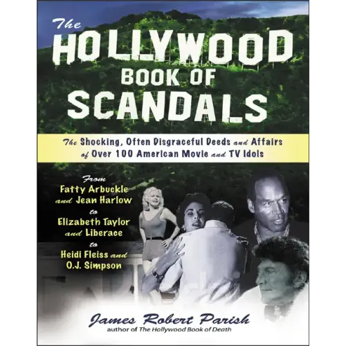 The Hollywood Book of Scandals: The Shoking, Often Disgraceful Deeds and Affairs of More Than 100 American Movie and TV Idols - Paperback