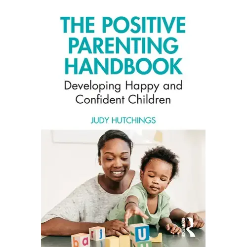 The Positive Parenting Handbook: Developing Happy and Confident Children - Paperback