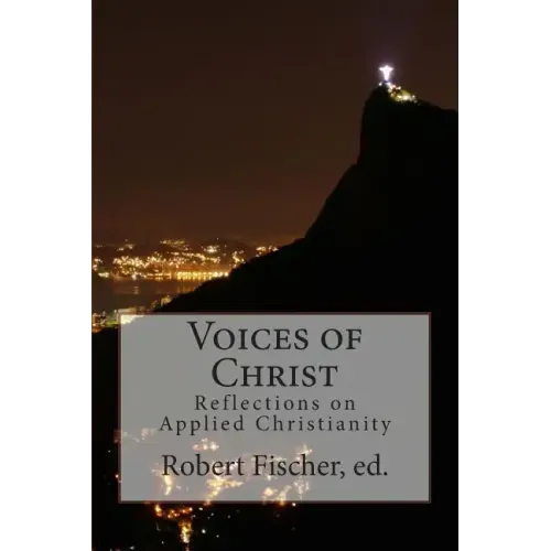 Voices of Christ: Reflections on Applied Christianity - Paperback