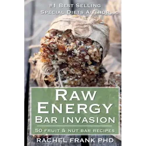 Raw Energy Bar Invasion: 50 Fruit and Nut Bar Recipes - Paperback