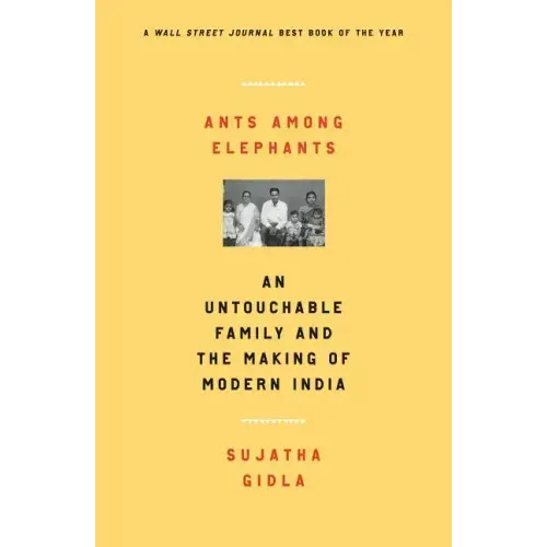 Ants Among Elephants: An Untouchable Family and the Making of Modern India - Paperback