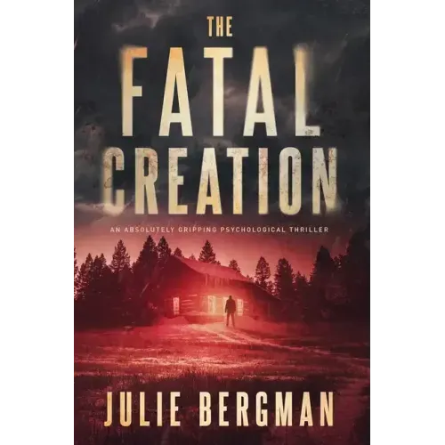 The Fatal Creation: An Absolutely Gripping Psychological Thriller - Paperback