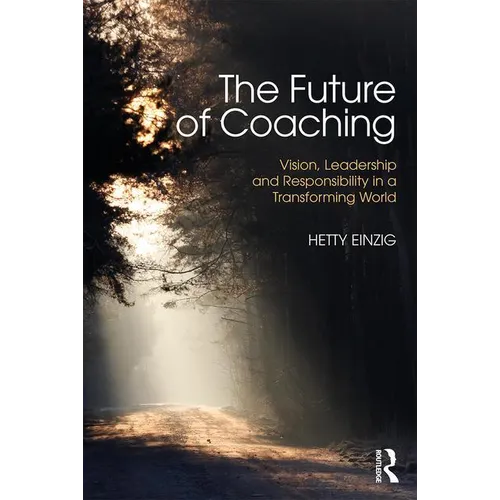 The Future of Coaching: Vision, Leadership and Responsibility in a Transforming World