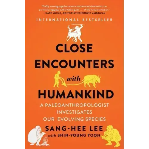 Close Encounters with Humankind: A Paleoanthropologist Investigates Our Evolving Species - Paperback