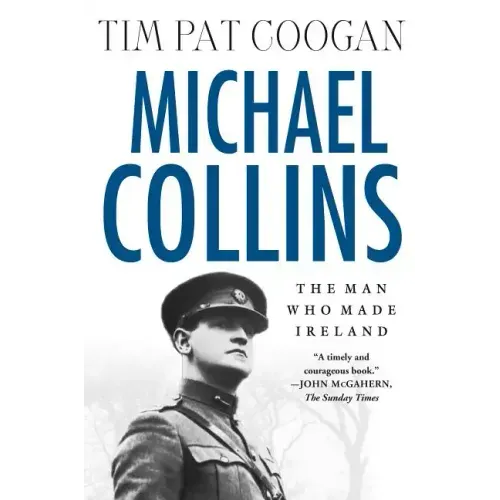 Michael Collins: The Man Who Made Ireland: The Man Who Made Ireland - Paperback