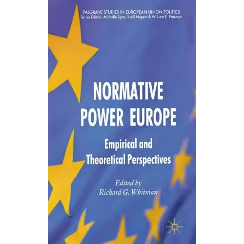 Normative Power Europe: Empirical and Theoretical Perspectives - Hardcover