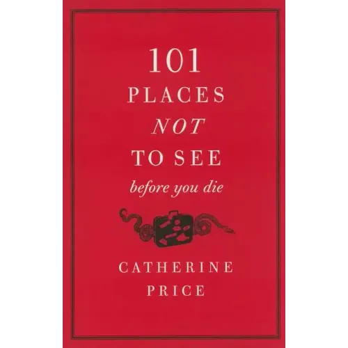 101 Places Not to See Before You Die - Paperback