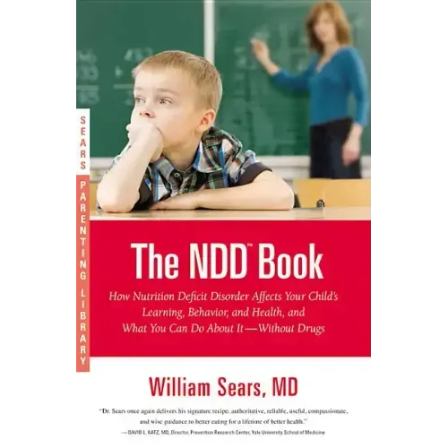 The N.D.D. Book: How Nutrition Deficit Disorder Affects Your Child's Learning, Behavior, and Health, and What You Can Do about It--Without Drugs - Paperback