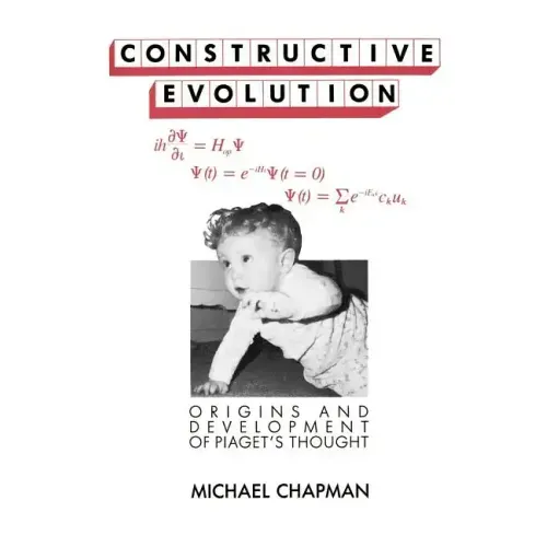 Constructive Evolution: Origins and Development of Piaget's Thought - Paperback