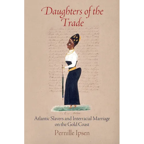 Daughters of the Trade: Atlantic Slavers and Interracial Marriage on the Gold Coast - Paperback