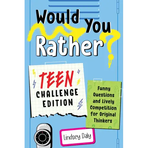 Would You Rather? Teen Challenge Edition: Funny Questions & Lively Competition for Original Thinkers - Paperback