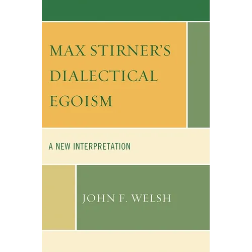 Max Stirner's Dialectical Egoism: A New Interpretation - Paperback