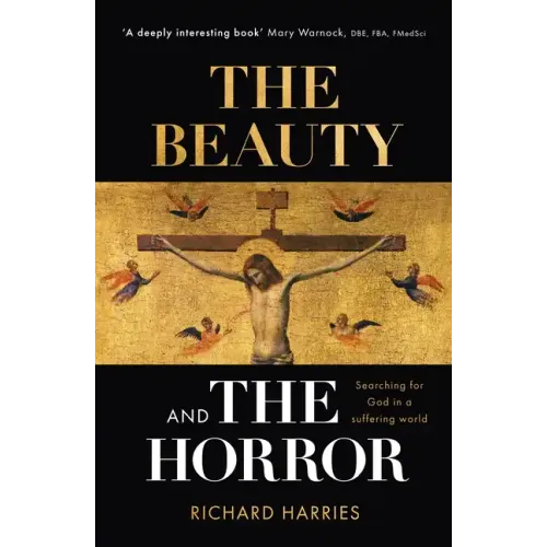 The Beauty and the Horror: Searching for God in a Suffering World - Paperback