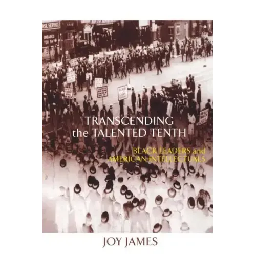 Transcending the Talented Tenth: Black Leaders and American Intellectuals - Paperback