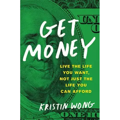 Get Money: Live the Life You Want, Not Just the Life You Can Afford - Paperback