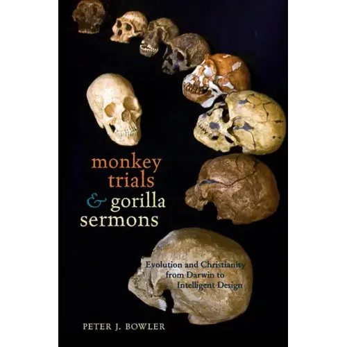 Monkey Trials and Gorilla Sermons: Evolution and Christianity from Darwin to Intelligent Design - Paperback