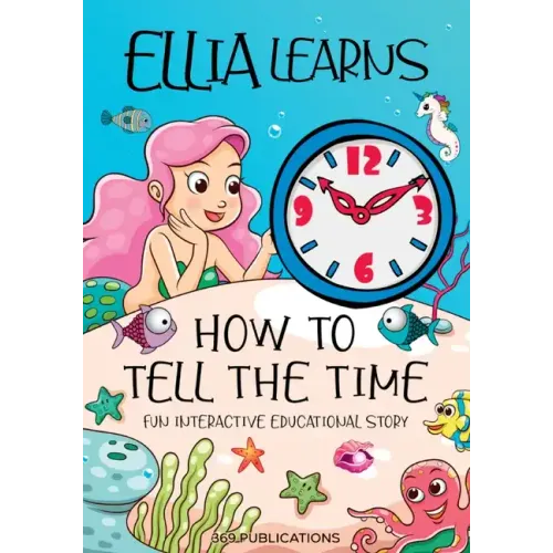 Ellia Learns How to Tell the Time: Fun Interactive Educational Story - Paperback