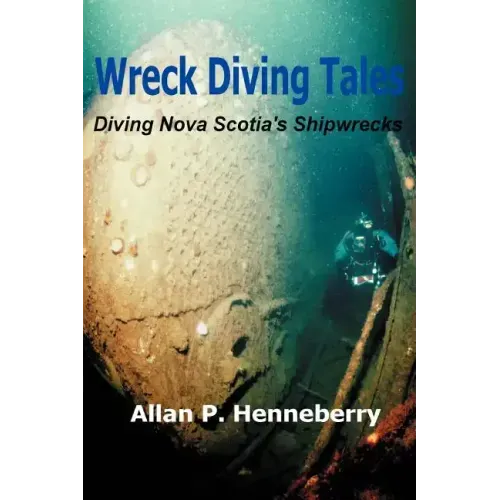 Wreck Diving Tales: Diving Nova Scotia's Shipwrecks - Paperback