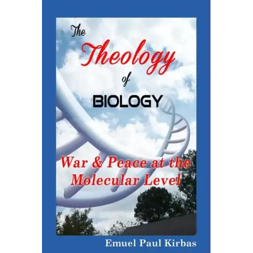 The Theology of Biology: War & Peace at the Molecular Level - Paperback